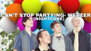 cant stop partying Weezer nightcore audio [upl. by Lindell]