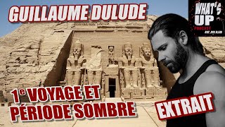 1e voyage et période sombre  Guillaume Dulude  Whats Up Podcast Extrait [upl. by Berga897]