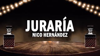 Juraría  Nico Hernández  LETRA [upl. by Trevlac293]