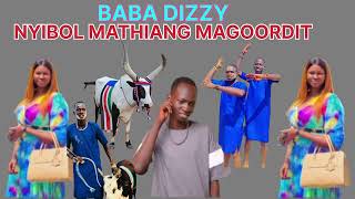 BABA DIZZY  NYIBOL MATHIANG MAGOORDIT  NEW HIT SONG DINKASONGSSOUTH SUDANESE MUSIC 2024 [upl. by Mcnamara]