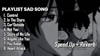 PLAYLIST MUSIC SAD SONG  SPEED UP  REVERB [upl. by Enyalaj]