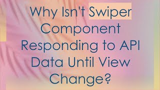 Why Isnt Swiper Component Responding to API Data Until View Change [upl. by Aniahs972]