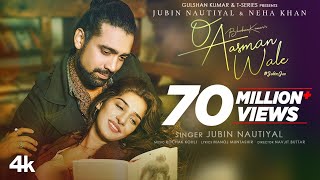 O Aasman Wale Official Video Ft Jubin Nautiyal Neha Khan  Rochak K Manoj M Navjit B Bhushan K [upl. by Lief]