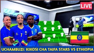 UCHAMBUZI WA KINA KIKOSI CHA TAIFA STARS VS ETHIOPIA UBORA NA UDHAIFU WA VIKOSI [upl. by Janith]