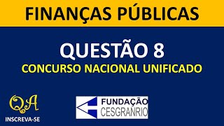 Finanças Públicas Questão 8  Concurso Unificado CESGRANRIO [upl. by Ramona]