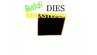 I Killed Baldi Baldi Dies Remastered Baldis Basics Mod [upl. by Ahsenrad961]