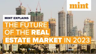 Future of the real estate market in India in 2023  Mint Explains  Mint [upl. by Ortrud966]