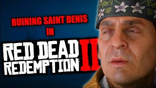 Ruining Saint Denis In Red Dead Redemption 2 [upl. by Boycie838]