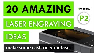 TOP 20 Products to Sell with a Laser Engraver amp Cutter  xTool P2 [upl. by Nefets26]