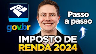 VEJA COMO DECLARAR O IMPOSTO DE RENDA 2024 PASSO A PASSO COMPLETO NA PRÁTICA [upl. by Asena]