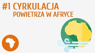 Cyrkulacja powietrza w Afryce 1  Wybrane problemy i regiony geograficzne Afryki [upl. by Reider994]