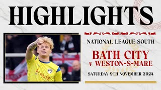 𝗛𝗜𝗚𝗛𝗟𝗜𝗚𝗛𝗧𝗦  Bath City v WestonSuperMare  9th November 2024  National League South [upl. by Blakely]