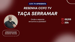 RESENHA CCFC TV 13  TAÇA SERRAMAR [upl. by Conan]