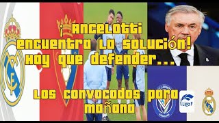 ¡ Ancelotti encuentra la solución Hay que defender mejor Los convocados para mañana [upl. by Sparhawk]