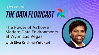 The Power of Airflow in Modern Data Environments at Wynn Las Vegas with Siva Krishna Yetukuri [upl. by Ric]