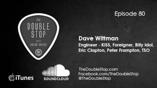 Dave Wittman Interview Engineer KISS Foreigner Billy Idol Frampton TSO Double Stop 80 [upl. by Luamaj]