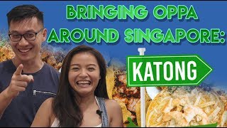 Bringing Oppa Around Singapore Best Katong Food Guide  EP 1 [upl. by Haile460]