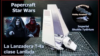 Lanzadera de clase Lambda Star Wars Imperial Shuttle Tydirium  Papecraft Season 2 [upl. by Marijo]