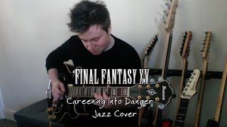 Final Fantasy Jazz  Final Fantasy XV  Careening Into Danger Jazz version [upl. by Aloin690]