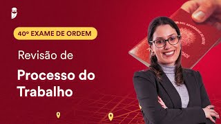 Revisão de Processo do Trabalho  1ª Fase  OAB 40 [upl. by Attelocin]