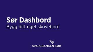 Sør Dashbord  Bygg ditt eget skrivebord  Sparebanken Sør [upl. by Leunammi]