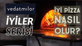 İyi Bir Pizza Nasıl Olur Vedat Milor İyiler Serisi [upl. by Charo]