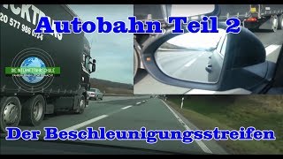 Autobahn Teil 2  Beschleunigungsstreifen  Autobahnauffahrt  Sonderfahrt  Prüfungsfahrt [upl. by Chloras]