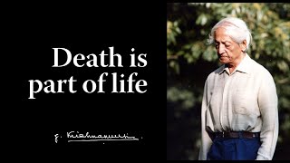 Death is part of life  Krishnamurti [upl. by Tallia]