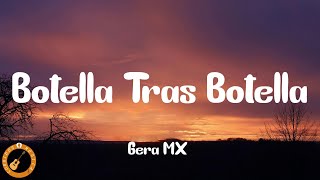 Gera MX  Botella Tras Botella Letra [upl. by Enrev65]