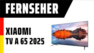 Fernseher Xiaomi TV A 65 2025  TEST  Deutsch [upl. by Croix]