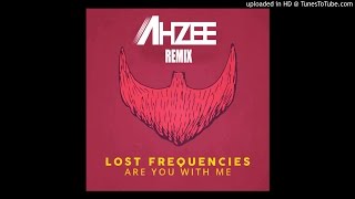 Lost Frequencies  Are You With Me Ahzee Remix [upl. by Eneirda465]