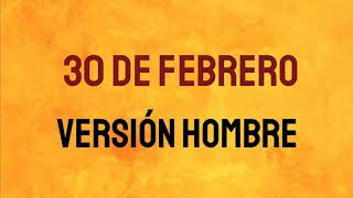 30 de febrero Versión hombre HASH [upl. by Malia]