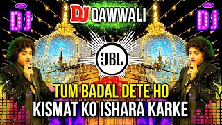 Dj Kavvali 2024 🔊 Tum Badal Dete Ho Kismat Ko Ishara Karke Dj Remix 🎧 Khwaja Garib Nawaz djqawwali [upl. by Akinohs]