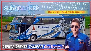 BUS TROUBEL 🔥 PENJELASAN DRIVER TAMPAN HENDRA quotAHOKquot  PO HARYANTO 012 SUN BREAKER [upl. by Evalyn659]