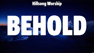 Hillsong Worship  Behold Lyrics Hillsong Worship Hillsong UNITED [upl. by Fern]