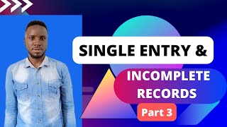 SINGLE ENTRY AND INCOMPLETE RECORDS PART 3 [upl. by Domash507]