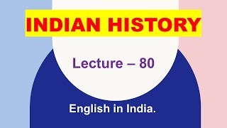 Lecture 80  English in India  Indian History [upl. by Notwen]