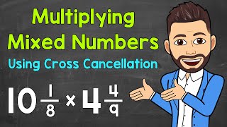 Multiplying Mixed Numbers Using Cross Cancellation  Math with Mr J [upl. by Bethina]