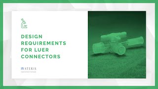 Design Requirements for Luer Connectors  STERIS AST TechTalk [upl. by Ashil877]