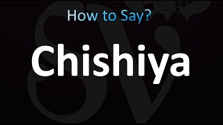 How to Pronounce Chishiya [upl. by Trebled]