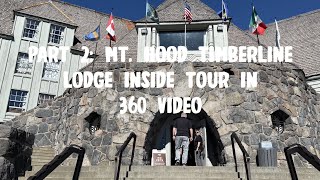 Part 2 Mt Hood Timberline Lodge Inside Tour in 360 Video [upl. by Enirehtak]