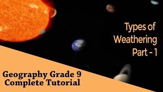 Geography Grade 9 Weathering  Types of Weathering  Part 1  Chapter 10 [upl. by Schwenk]