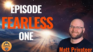 Fearless Ep 1  Matt Privateer Uncovers FEARLESS Strategies for Navigating Chaos [upl. by Bierman]