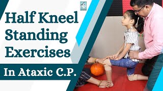 CP Child Half Kneel Standing exercises Ataxic cerebral Palsy  Trishla Foundation [upl. by Tzong707]