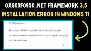 How to Fix 0x800f0950 NET Framework 35 Installation Error in Windows 11 [upl. by Boelter]