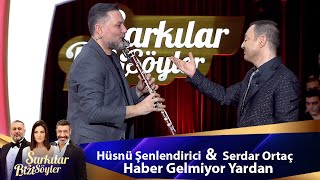 Hüsnü Şenlendirici amp Serdar Ortaç  HABER GELMİYOR YARDAN [upl. by Ineslta]