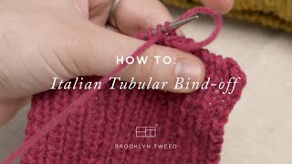 How to Knit Italian Tubular Bind Off  Brooklyn Tweed [upl. by Bradan933]