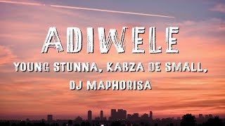 Young Stunna  Adiwele English Lyrics ft Kabza De Small amp DJ Maphorisa [upl. by Nilak]