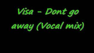 Visa  Dont go away vocal mix [upl. by Frants]