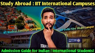 How to Get Into IIT Delhi Abu Dhabi amp IIT Madras Zanzibar Admission Fees Cutoff amp Campus Tour [upl. by Adnoyek]